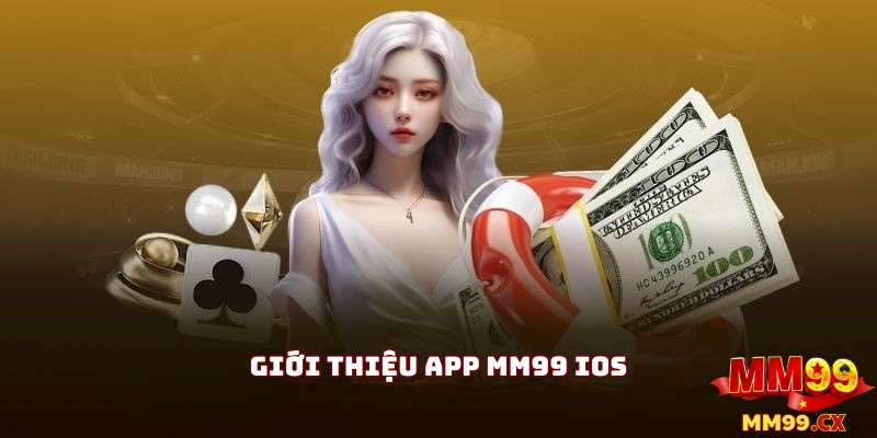 Giới Thiệu APP MM99 Trên IOS Và Lý Do Nên Sử Dụng