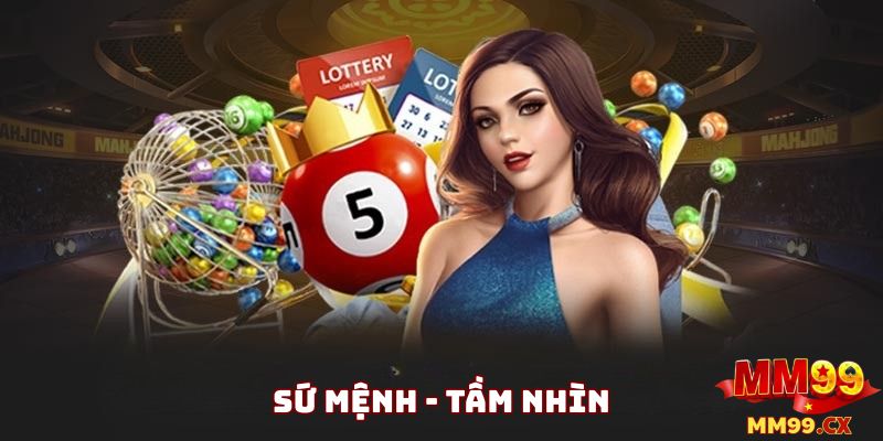 Sứ Mệnh Và Tầm Nhìn Của Nhà Cái MM99